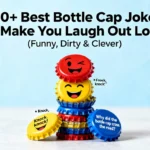 150+ Best Bottle Cap Jokes to Make You Laugh Out Loud (Funny, Dirty & Clever)