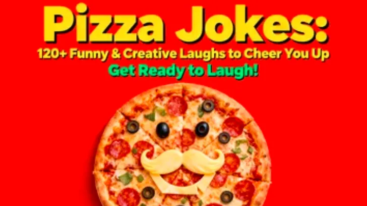 Pizza Jokes: 120+ Funny & Creative Laughs to Cheer You Up